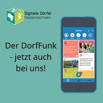 Auf dem Bild ist ein Handy mit der geöffneten Dorffunk App zu sehen. Text : Der Dorffunk - jetzt auch bei uns! © Digitale Dörfer Niedersachsen